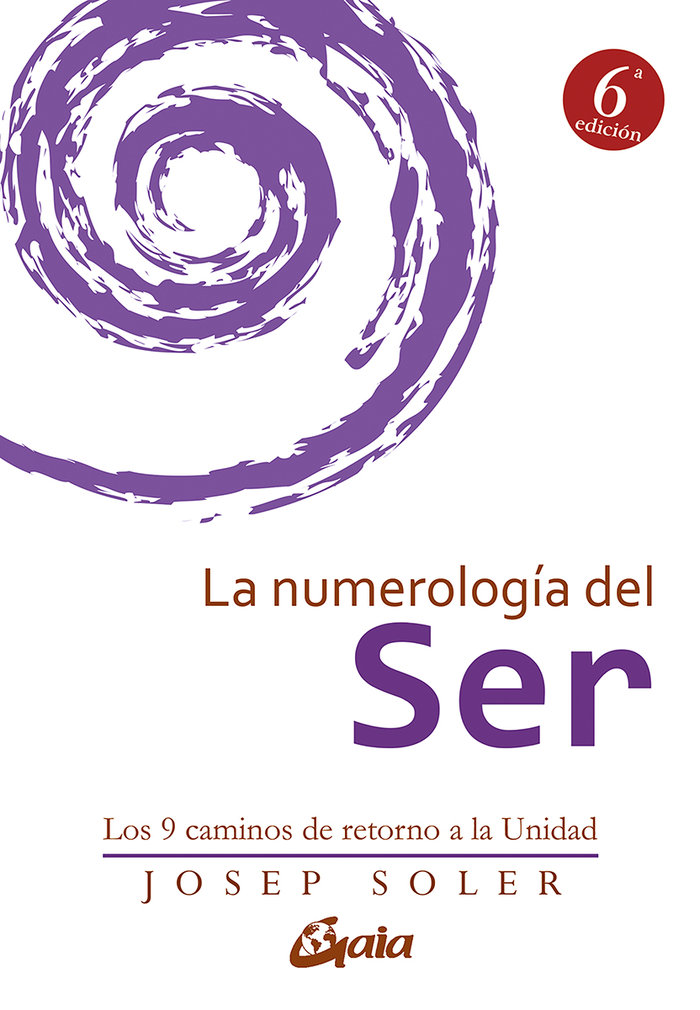 La numerología del Ser   «Los 9 caminos de retorno a la Unidad» (9788484456308)