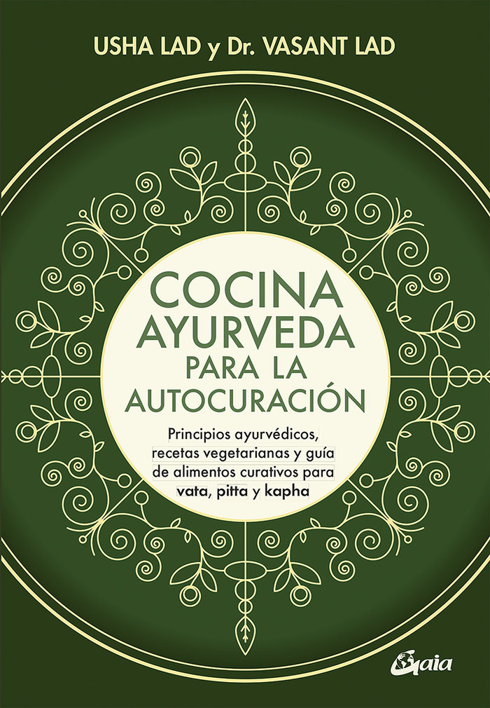 Cocina ayurveda para la autocuración   «Principios ayurvédicos, recetas vegetarianas y guía de alimentos curativos para vata, pitta y kapha» (9788484457848)
