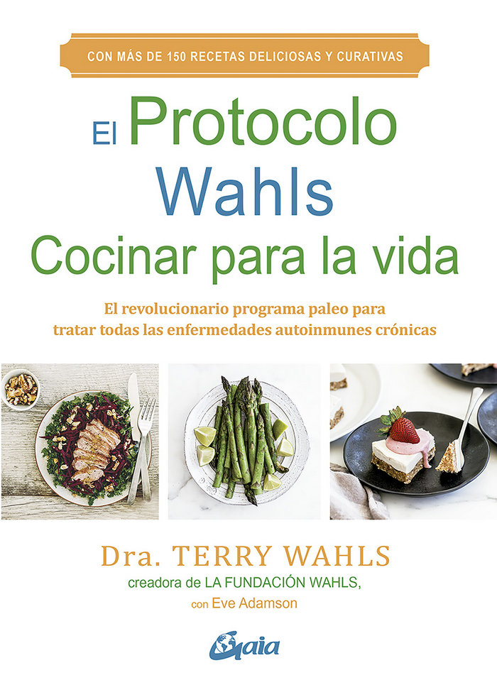El Protocolo Wahls. Cocinar para la vida   «El revolucionario programa paleo para tratar todas las enfermedades autoinmunes crónicas» (9788484458029)