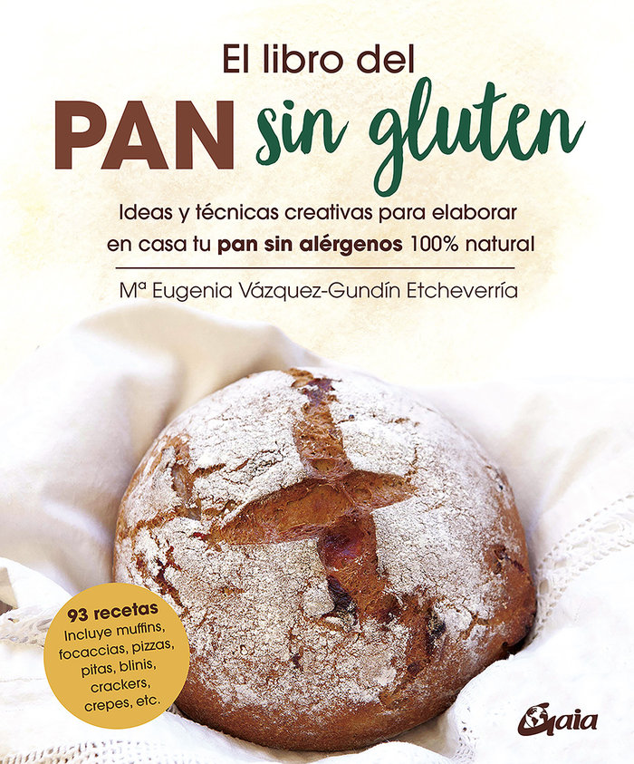 El libro del pan sin gluten   «Ideas y técnicas creativas para elaborar en casa tu pan sin alérgenos 100% natural»