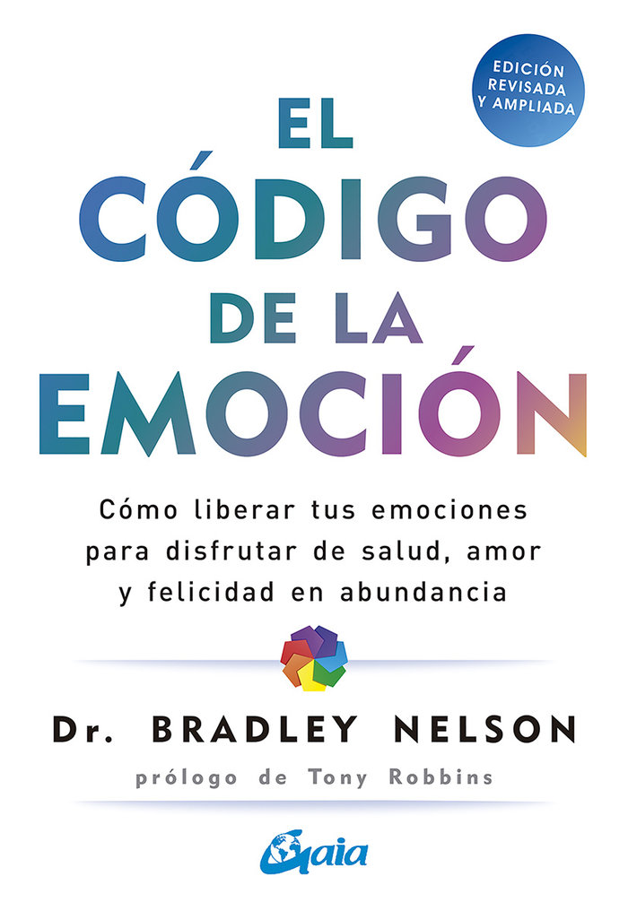 El código de la emoción   «Cómo liberar tus emociones para disfrutar de salud, amor y felicidad en abundancia» (9788484458852)