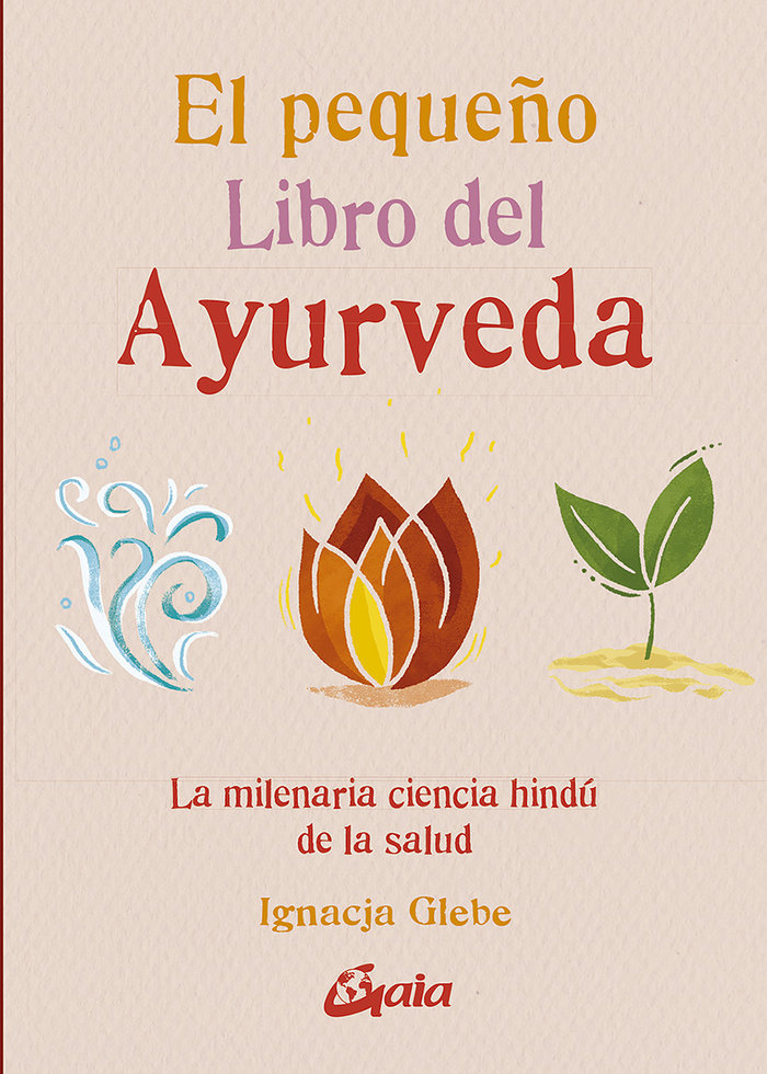El pequeño libro del ayurveda   «La milenaria ciencia hindú de la salud»
