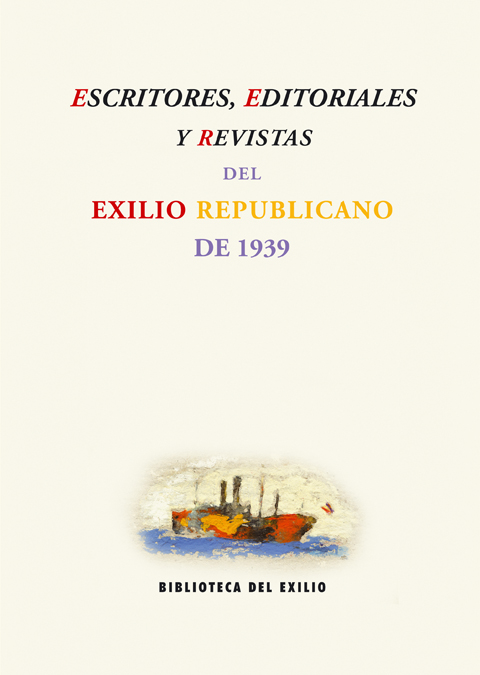 Escritores, editoriales y revistas del Exilio Republicano de 1939 (9788484722885)
