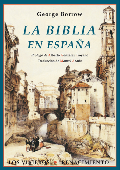 La Biblia en España   «o viajes, aventuras y prisiones de un inglés en su intento de propagas por la península las Sagradas Escrituras» (9788484726548)