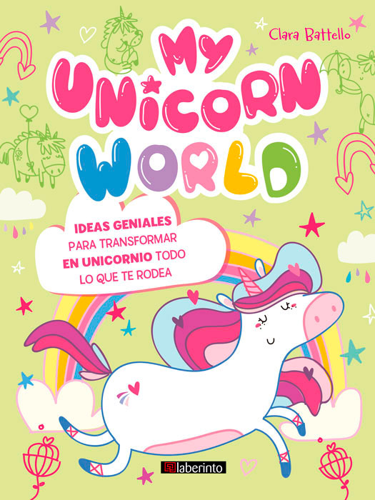 My Unicorn World   «Ideas geniales para transformar en unicornio todo lo que te rodea»