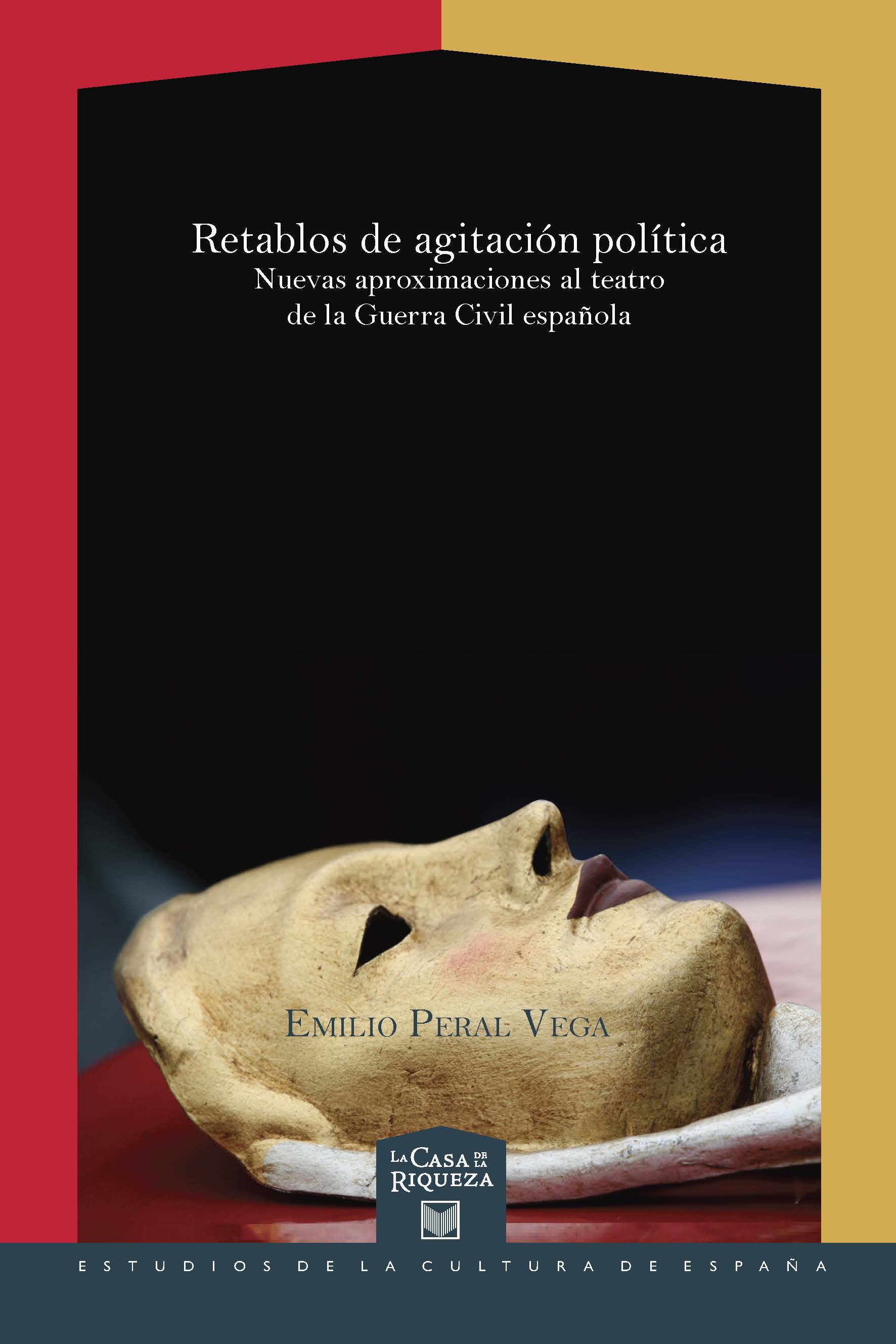 Retablos de agitación política «nuevas aproximaciones al teatro de la Guerra Civil española» (9788484897200)
