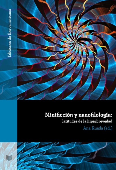 Minificción y nanofilología «latitudes de la hiperbrevedad» (9788484899716)