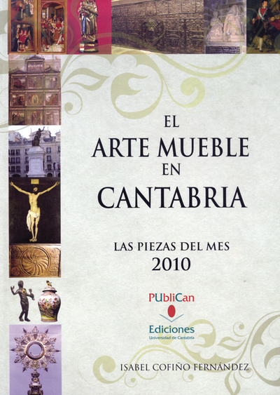 El arte mueble en Cantabria. Las piezas del mes 2010 (9788486116255)