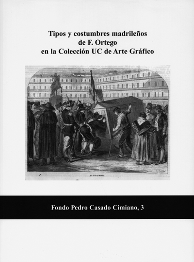 Tipos y costumbres madrileños de F.Ortego en la colección UC de arte gráfico. Fondo Pedro Casado Cim (9788486116262)