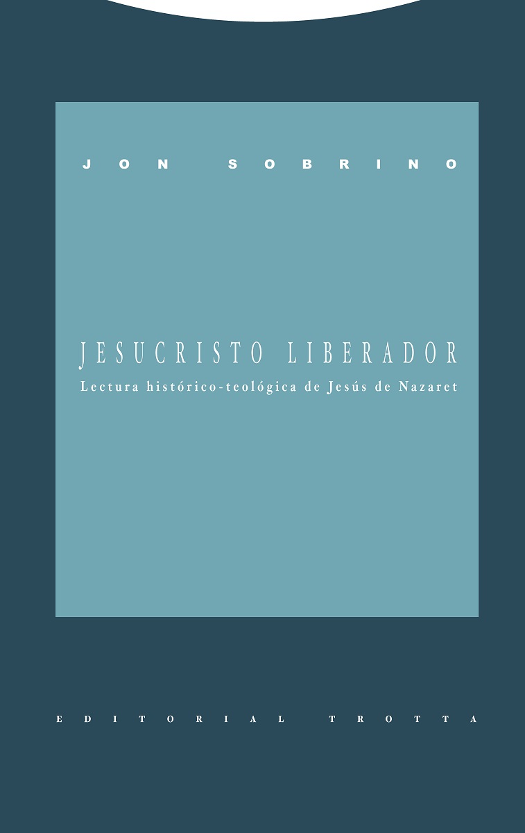 Jesucristo liberador   «Lectura histórico-teológica de Jesús de Nazaret» (9788487699207)