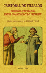 Cristóbal de Villalón   «Ingeniosa comparación entre lo antiguo y lo presente»