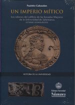 Un imperio mítico «los relieves del edificio de las Escuelas Mayores de la Universidad de Salamanca: estudio iconológico» (9788490128077)