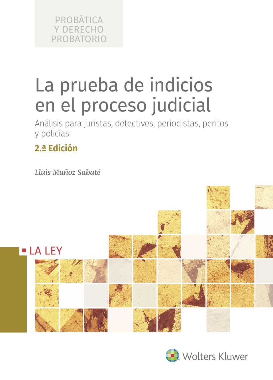 La prueba de indicios en el proceso judicial   «Análisis para juristas, detectives, periodistas, peritos y policías»