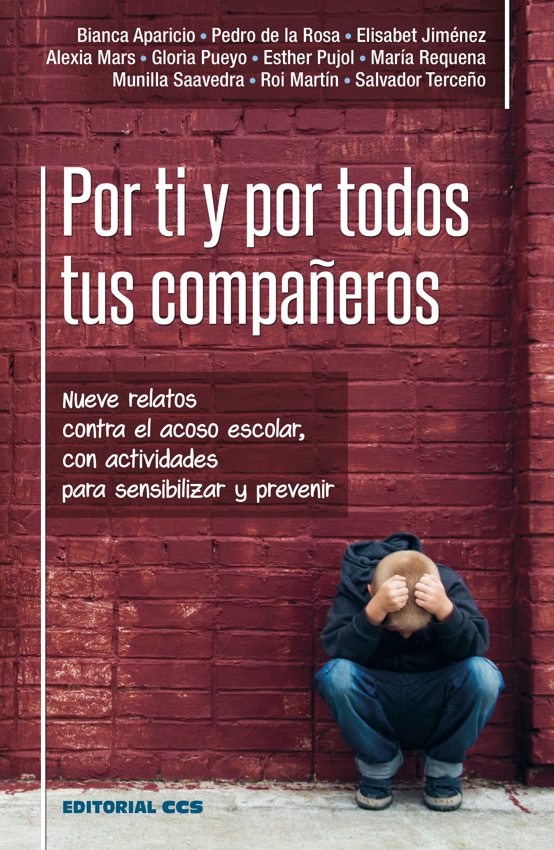 Por ti y por todos tus compañeros   «Nueve relatos contra el acoso escolar, con actividades para sensibilizar y prevenir»