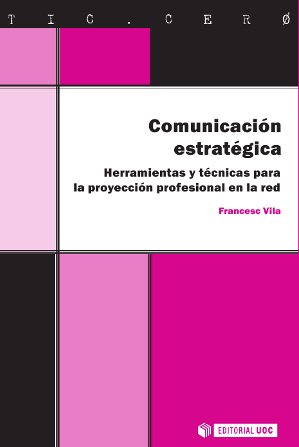 Comunicación estratégica. Herramientas y técnicas para la proyección profesional (9788490292303)