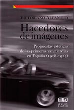 HACEDORES DE IMAGENES «PROPUESTAS ESTETICAS DE LAS PRIMERAS VANGUARDIAS EN ESPAÑA (1918-» (9788490451823)