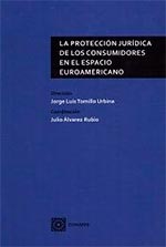LA PROTECCION JURIDICA DE LOS CONSUMIDORES EN EL ESPACIO EUROAMER (9788490451953)
