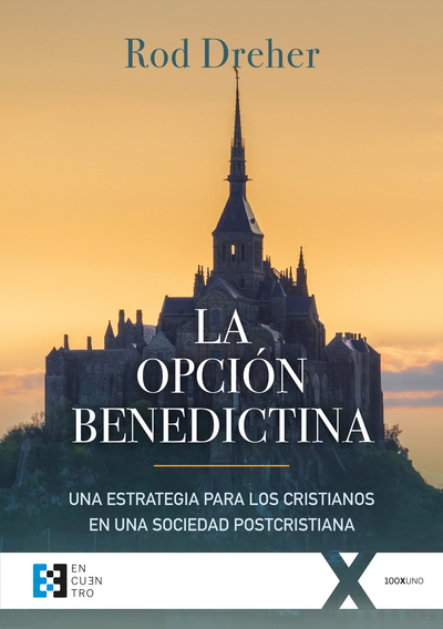 La opción benedictina   «Una estrategia para los cristianos en una sociedad postcristiana»
