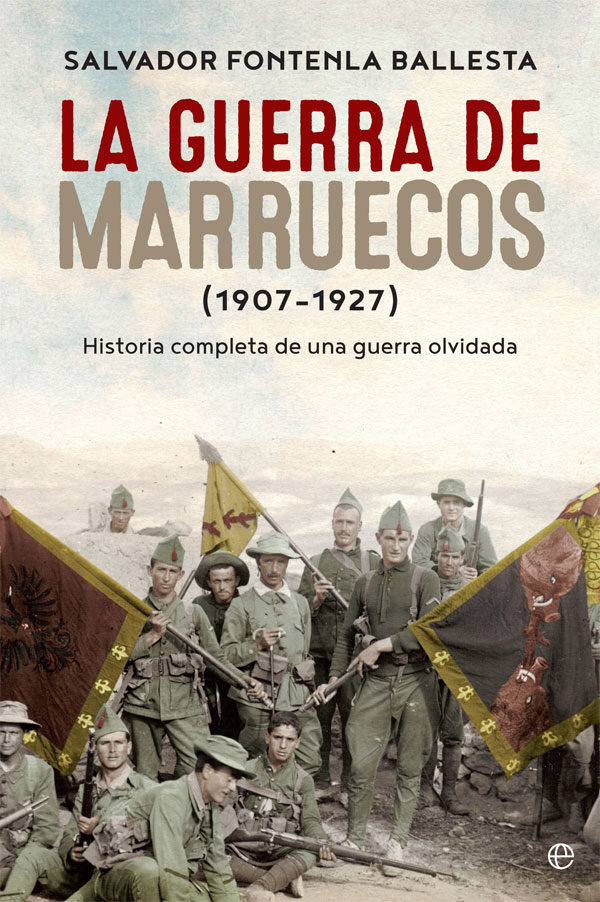 La guerra de Marruecos (1907 – 1927)   «Historia completa de una guerra olvidada» (9788490609781)
