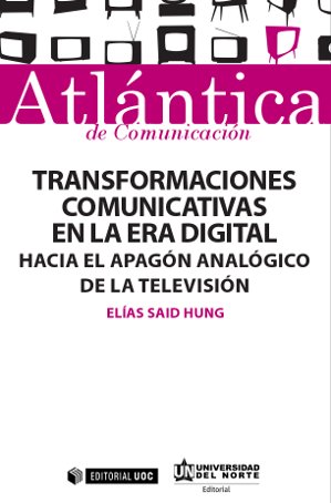 Transformaciones comunicativas en la era digital «Hacia el apagón analógico de la televisión» (9788490642467)