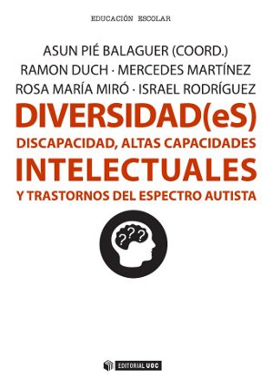 Diversidad(eS) «Discapacidad, altas capacidades intelectuales y trastornos del espectro autista» (9788490643709)