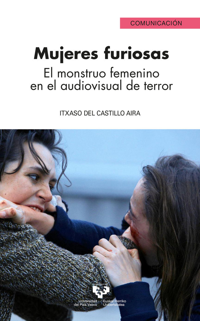 MUJERES FURIOSAS EL MONSTRUO FEMENINO EN EL AUDIOVISUAL DE