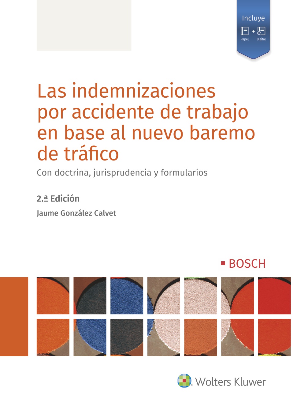 Las indemnizaciones por accidente de trabajo en base al nuevo baremo de tráfico (2.ª Edición)   «Con doctrina, jurisprudencia y formularios»
