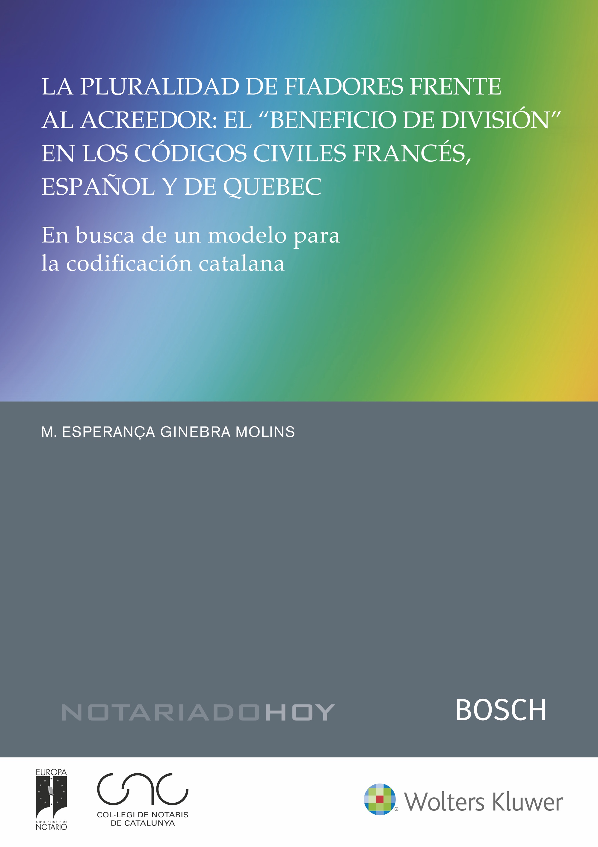 La pluralidad de fiadores frente al acreedor: el “beneficio de división” en los códigos civiles francés, español y de Quebec   «En búsqueda de un modelo para la codificación catalana»