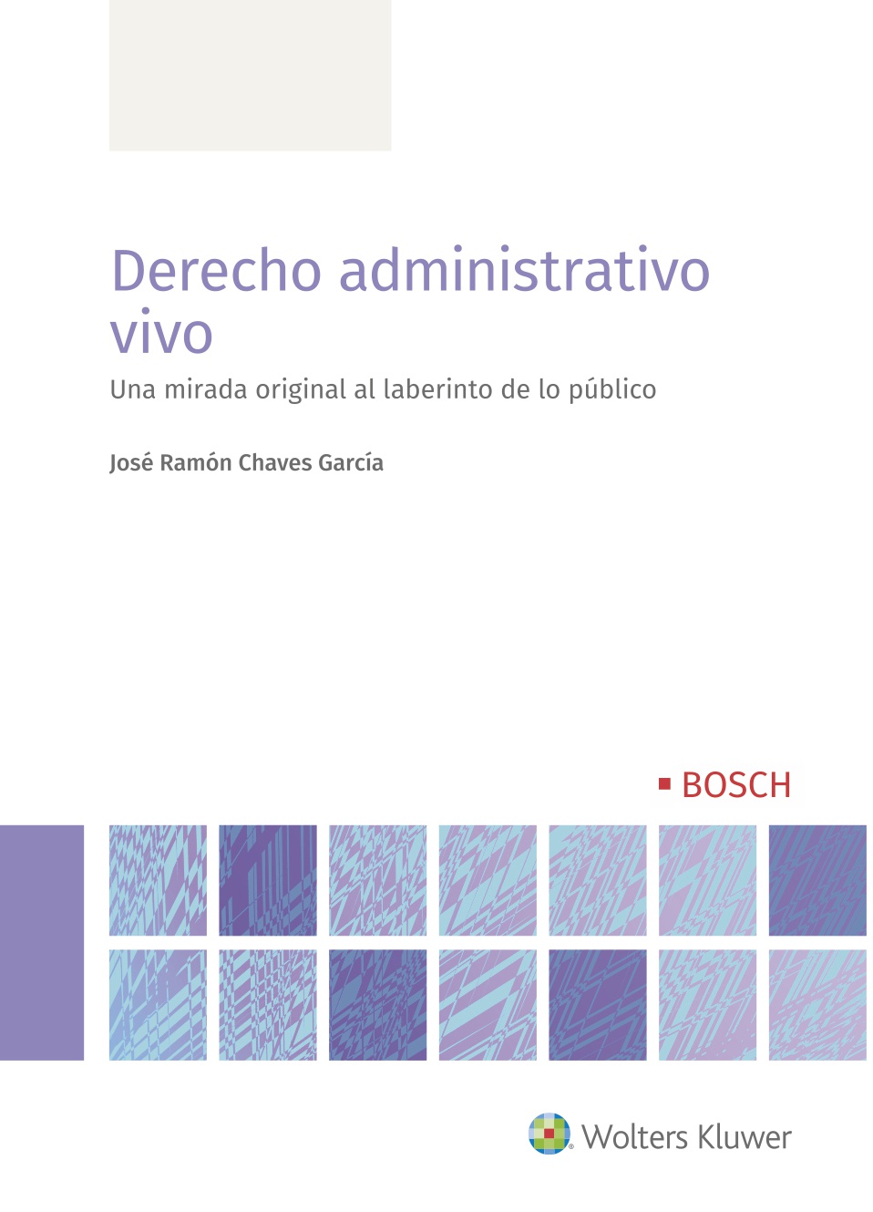 Derecho administrativo vivo   «Una mirada original al laberinto de lo público»