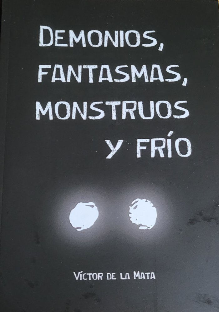 DEMONIOS, FANTASMAS, MONSTRUOS Y FRIO