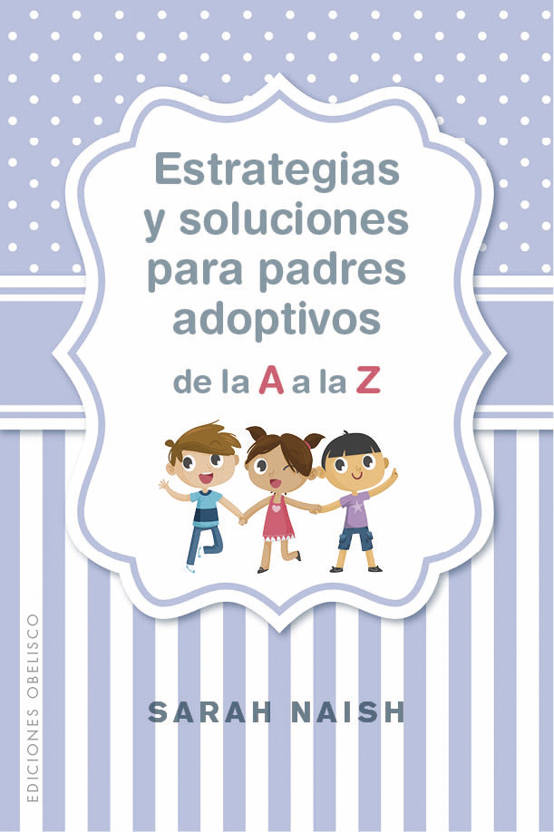 Estrategias y soluciones para padres adoptivos de la A a la Z (9788491114406)