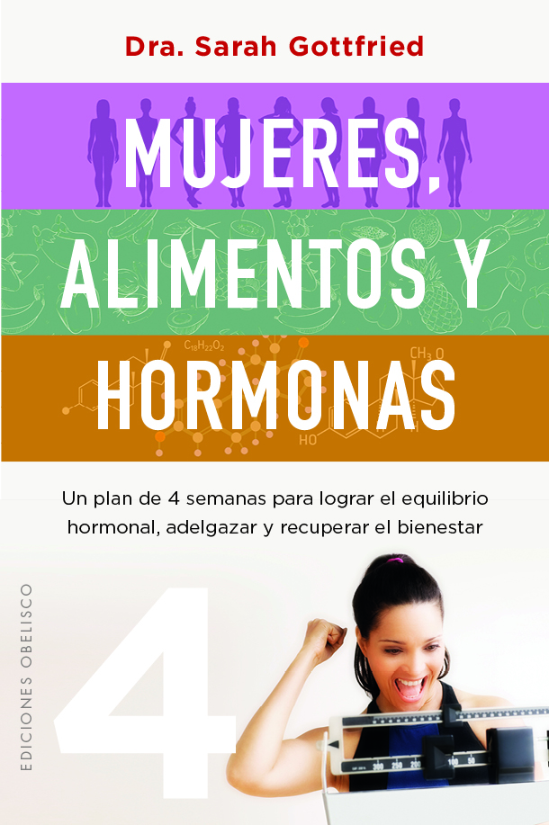 Mujeres, alimentos y hormonas   «Un plan de cuatro semanas para lograr el equilibrio hormonal, adelgazar y recuperar el bienestar» (9788491119678)