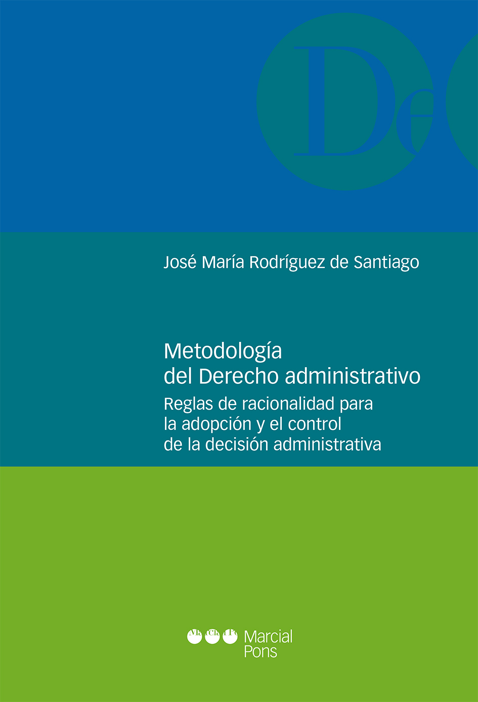 Metodología del Derecho administrativo   «Reglas de racionalidad para la adopción y el control de la decisión administrativa» (9788491230021)