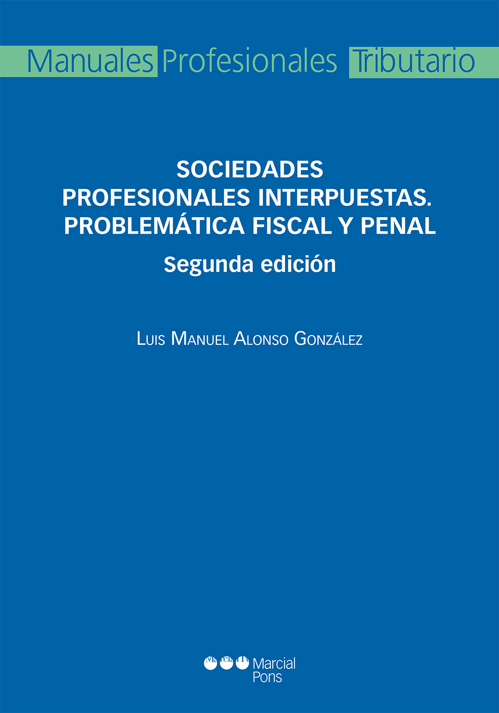Sociedades profesionales interpuestas. Problemática fiscal y penal (9788491231660)