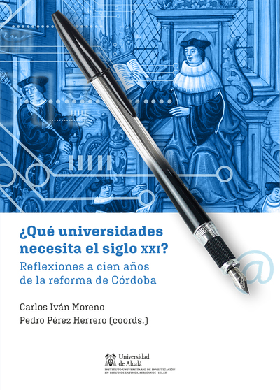 ¿Qué universidades necesita el siglo XXI?   «Reflexiones a cien años de la reforma de Córdoba»
