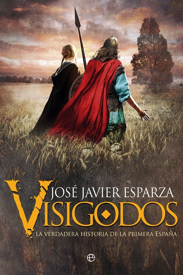 Visigodos   «La verdadera historia de la primera España»