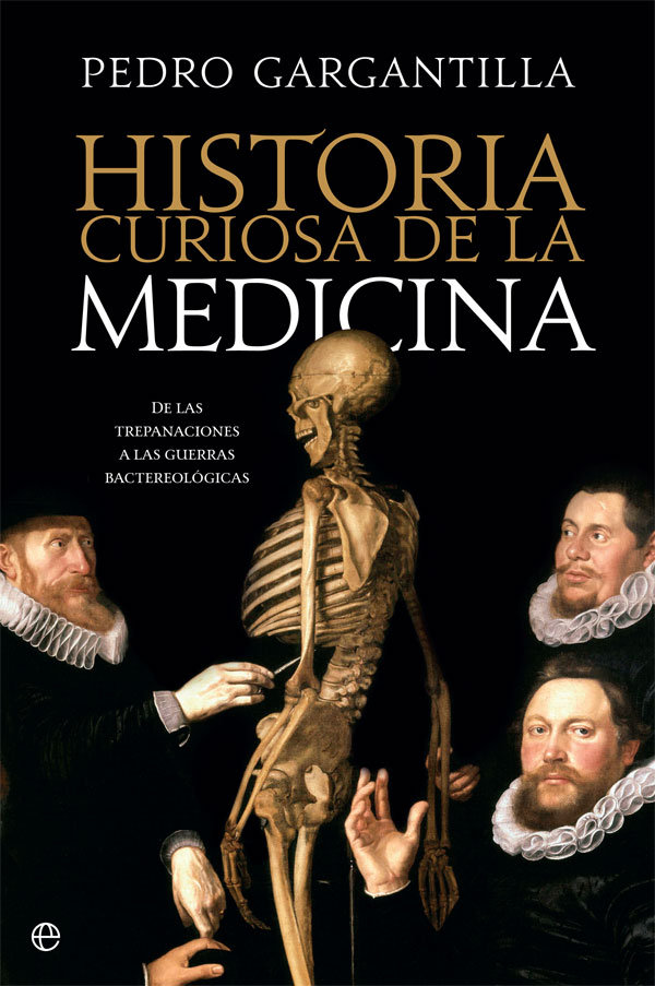 Historia curiosa de la medicina   «De las trepanaciones a la guerra bacteriológica»