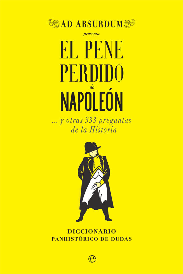El pene perdido de Napoleón   «… y otras 333 preguntas de la Historia»
