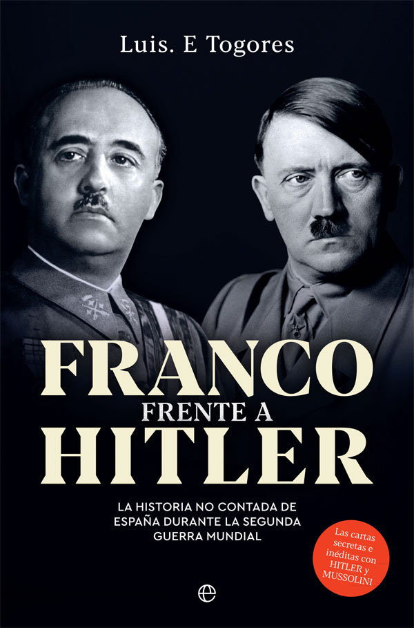 Franco frente a Hitler   «La historia no contada de España durante la Segunda Guerra Mundial»