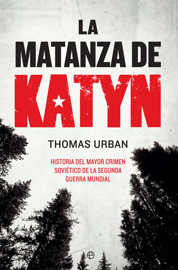 La matanza de Katyn   «Historia del mayor crimen soviético de la Segunda Guerra Mundial»