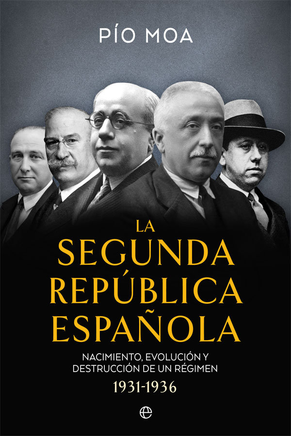 La Segunda República Española   «Nacimiento, evolución y destrucción de un régimen 1931-1936»