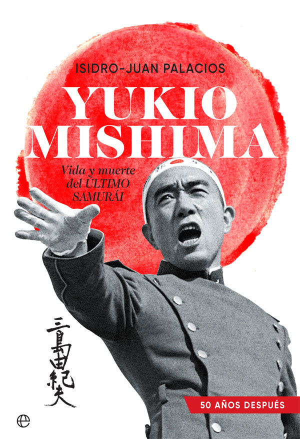 Yukio Mishima   «Vida y muerte del último samurái»