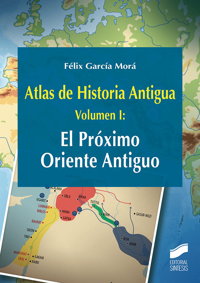 Atlas de Historia Antigua. Volumen 1: El Próximo Oriente Antiguo (9788491712527)