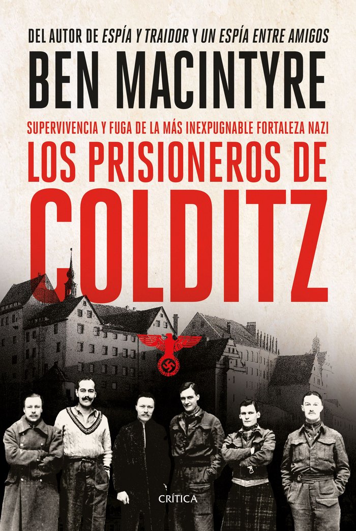 Los prisioneros de Colditz   «Supervivencia y fuga de la más inexpugnable fortaleza nazi»