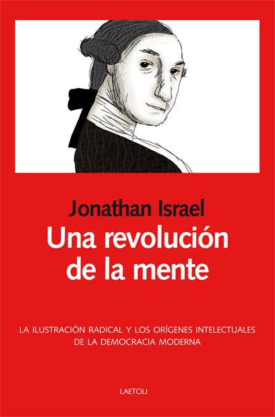 Una revolución de la mente «La Ilustración radical y los orígenes intelectuales de la democracia moderna» (9788492422302)