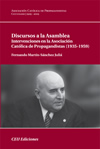Discursos a la Asamblea «Intervenciones en la Asociación Católica de Propagandistas (1935-1959)» (9788492456932)