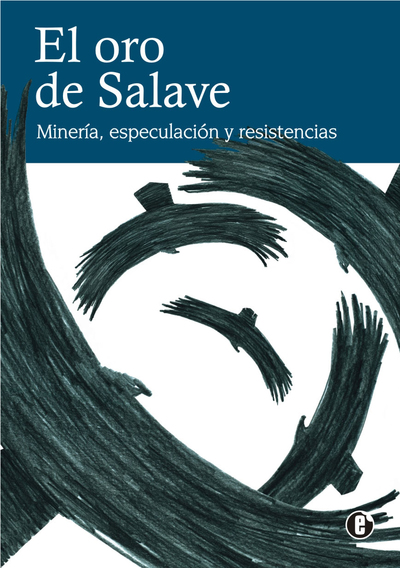 El oro de Salave «Minería, especulación y resistencias» (libro + DVD) (9788493963378)