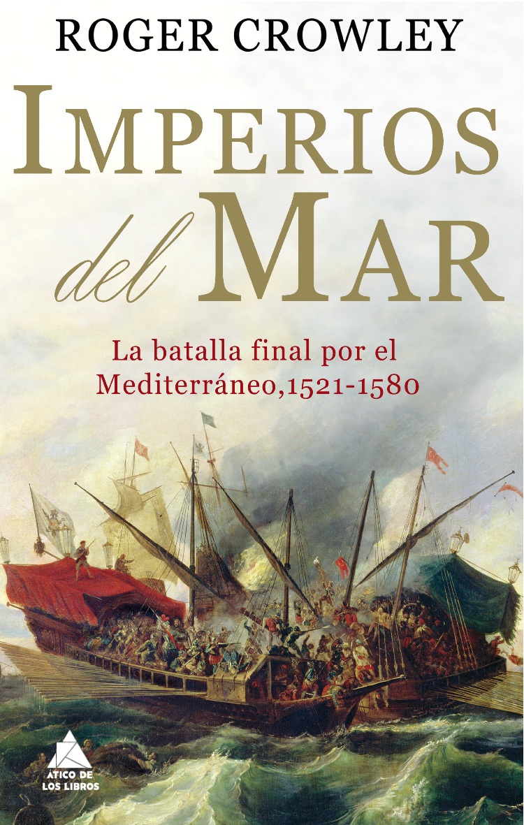 Imperios del mar «La batalla final por el Mediterráneo, 1521-1580» (9788493971939)