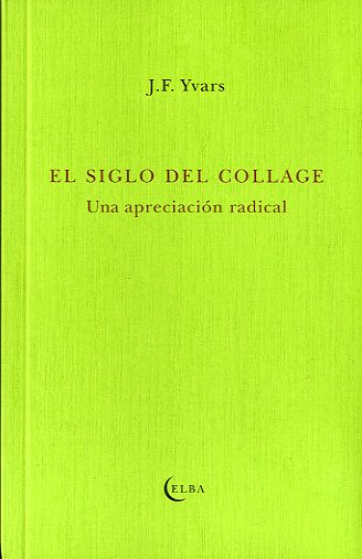 EL SIGLO DEL COLLAGE «Una apreciación radical» (9788493990275)