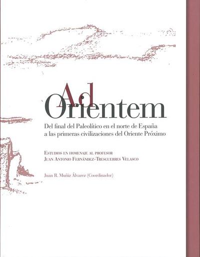 Ad Orientem «Del final del Paleolítico en el norte de España a las primeras civilizaciones... (9788494014123)